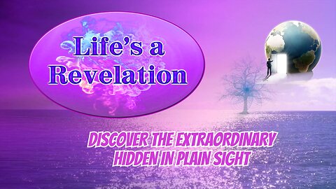 Life’s a Revelation: How awareness shapes experience.