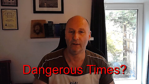Dangerous Times?