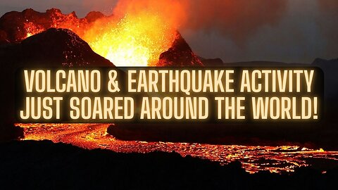 Why So Many Volcanoes & Earthquakes In Such A Short Time?