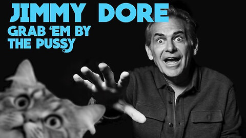 Jimmy Dore's Jokes On Trump's Election From His New Special! - "Grab Em By The Pussy"