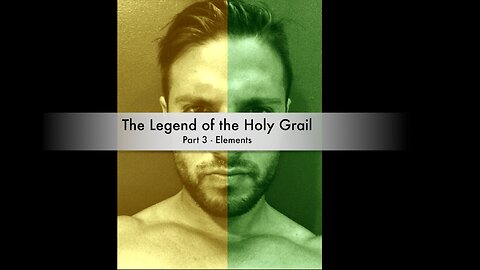 The Legend of the Holy Grail - Part 3 - Elements
