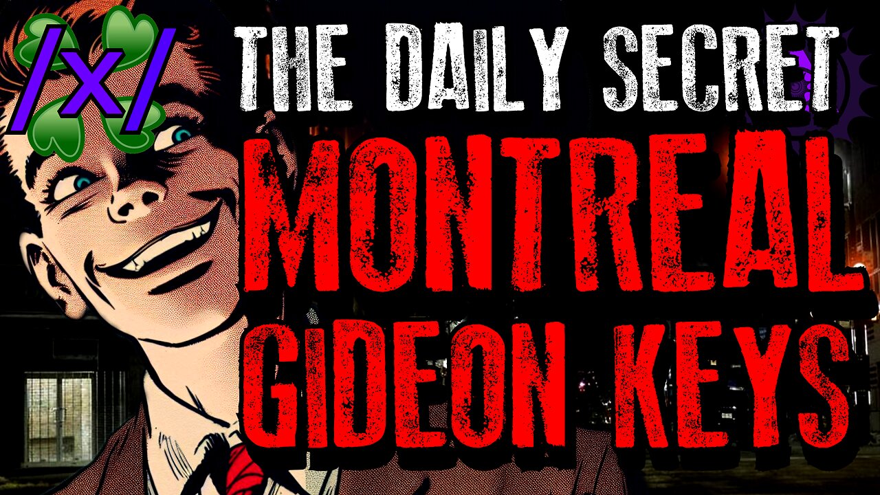 The Daily Secret: The Gideon Keys of Montreal | 4chan /x/ Paranormal Greentext Stories Thread