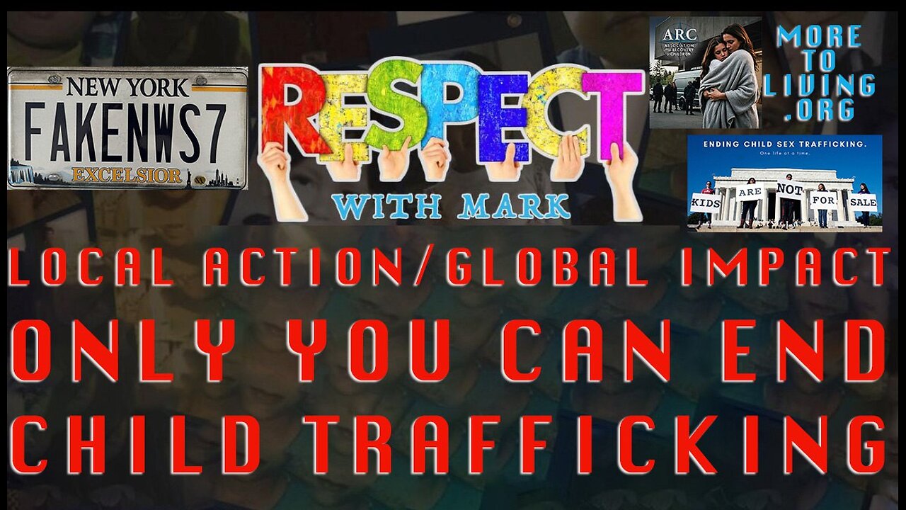 RESPECT w/ Mark: Only You Can End Child Trafficking