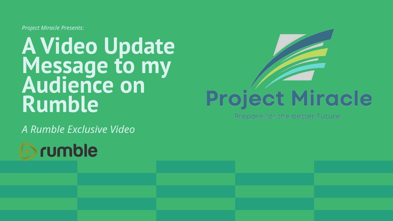 Project Miracle Presents: A Video Update Message to my Audience on Rumble