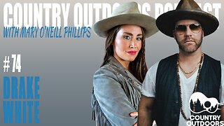 Drake White | Country Outdoors Podcast w Mary O’Neill Phillips #74