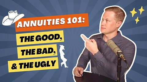 127 - Annuities 101: The Good, the Bad, and the Ugly