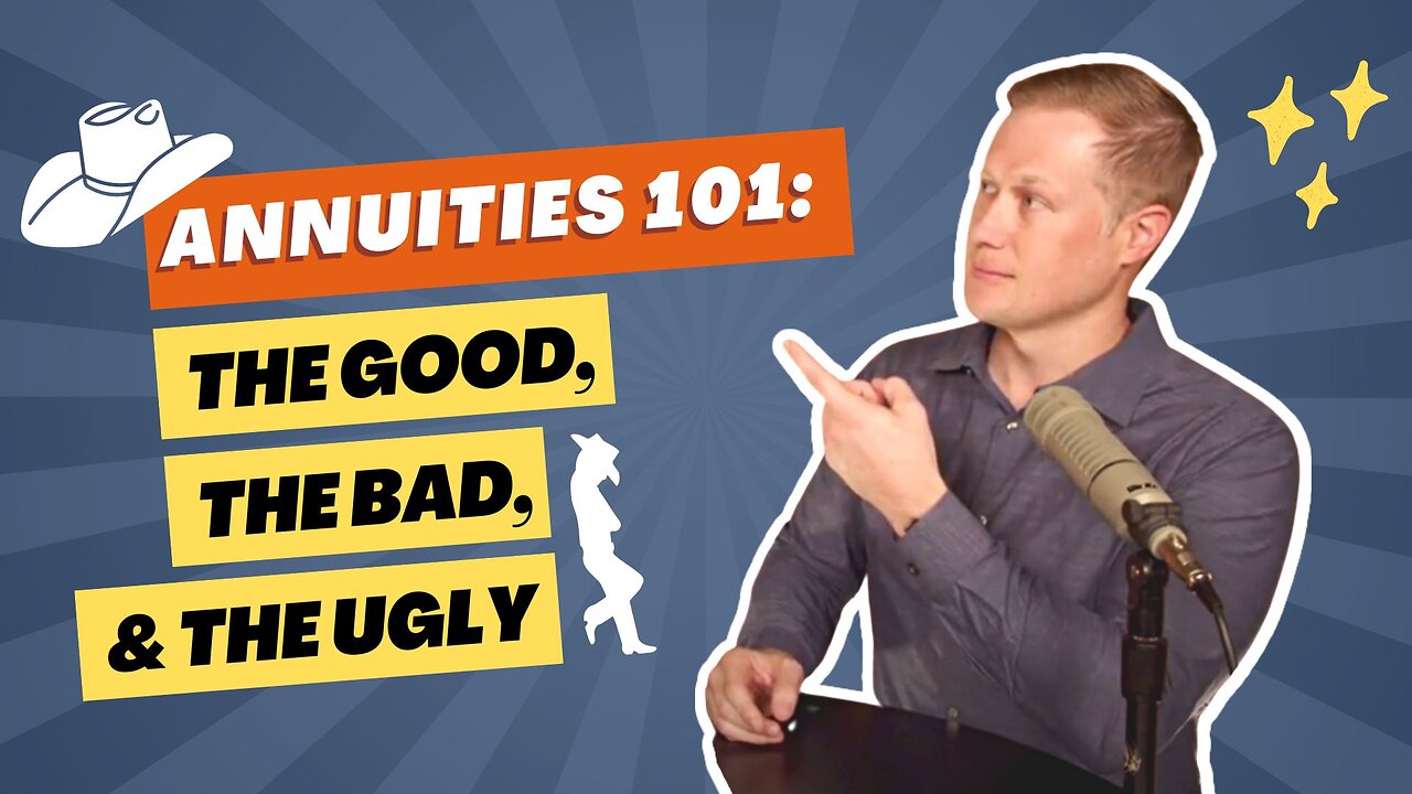 127 - Annuities 101: The Good, the Bad, and the Ugly