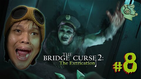 THE BRIDGE CURSE 2 THE EXTRICATION PART 8 - SO SCARRY