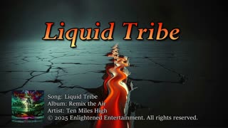 "Liquid Tribe" | Ten Miles High