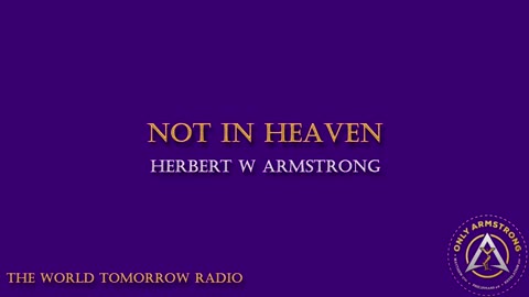 The World Tomorrow Radio- Not in Heaven