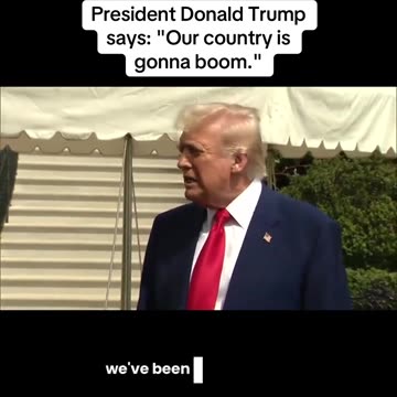 President Donald Trump: "Our country is gonna boom."