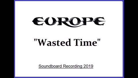 Europe - Wasted Time (Live in Kawasaki, Japan 2019) Soundboard