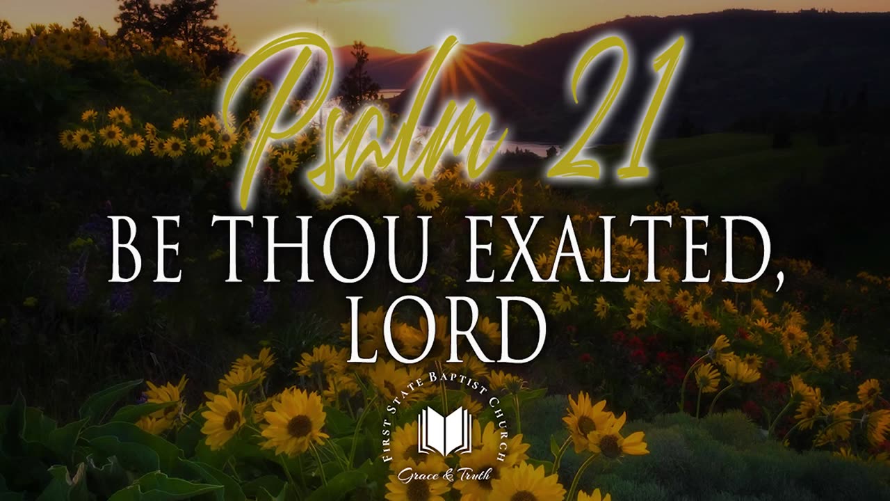 4 - Be Thou Exalted, Lord: Psalm 21