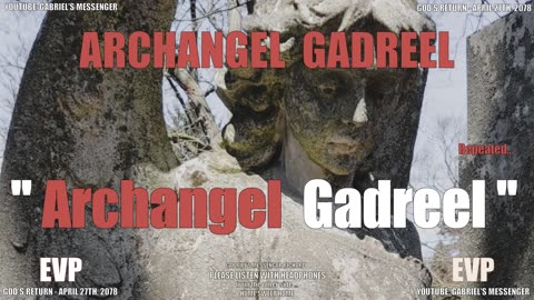 EVP The Archangel Gadreel Stating Their Angelic Name - Afterlife Alien Life Communication