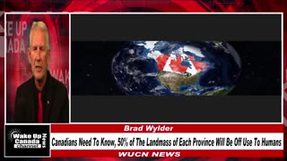 WUCN-Epi#324- Canadians Need To Know, 50% of The Landmass of Each Province Will Be Off Use To Humans