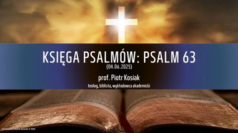 Księga Psalmów: Psalm 63 (04.06.2025)