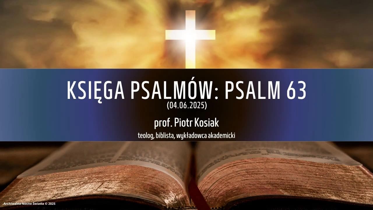 Księga Psalmów: Psalm 63 (04.06.2025)