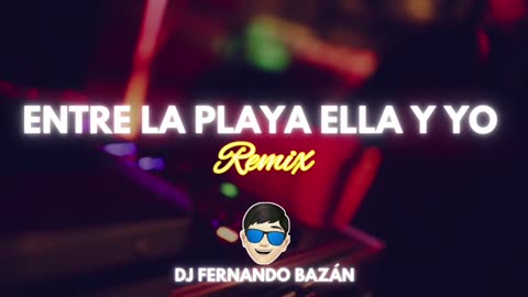 ENTRE LA PLAYA Y YO ✘ (REMIX CACHENGUE) ✘ DJ FERNANDO BAZÁN