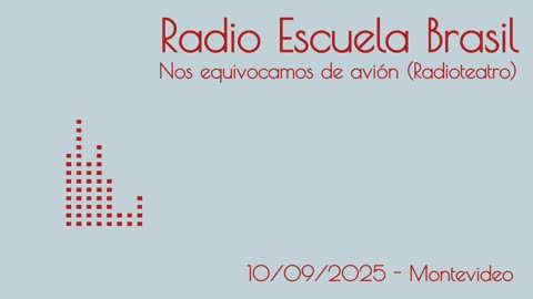 Radio Escuela Brasil -- Nos equivocamos de avión (Radioteatro)
