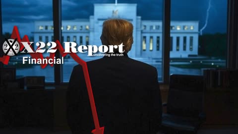 X22 Report: Fed Trapped In Their Own Trap, Trump Wants Fed To Cut Rates.......