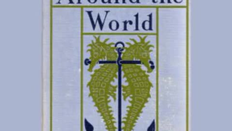 "Sailing Alone Around The World" (1900) by Joshua Slocum [FULL AUDIOBOOK]