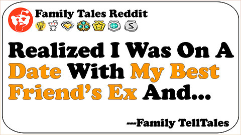 Realized I Was On A Date With My Friend’s Ex And... | Family Telltales