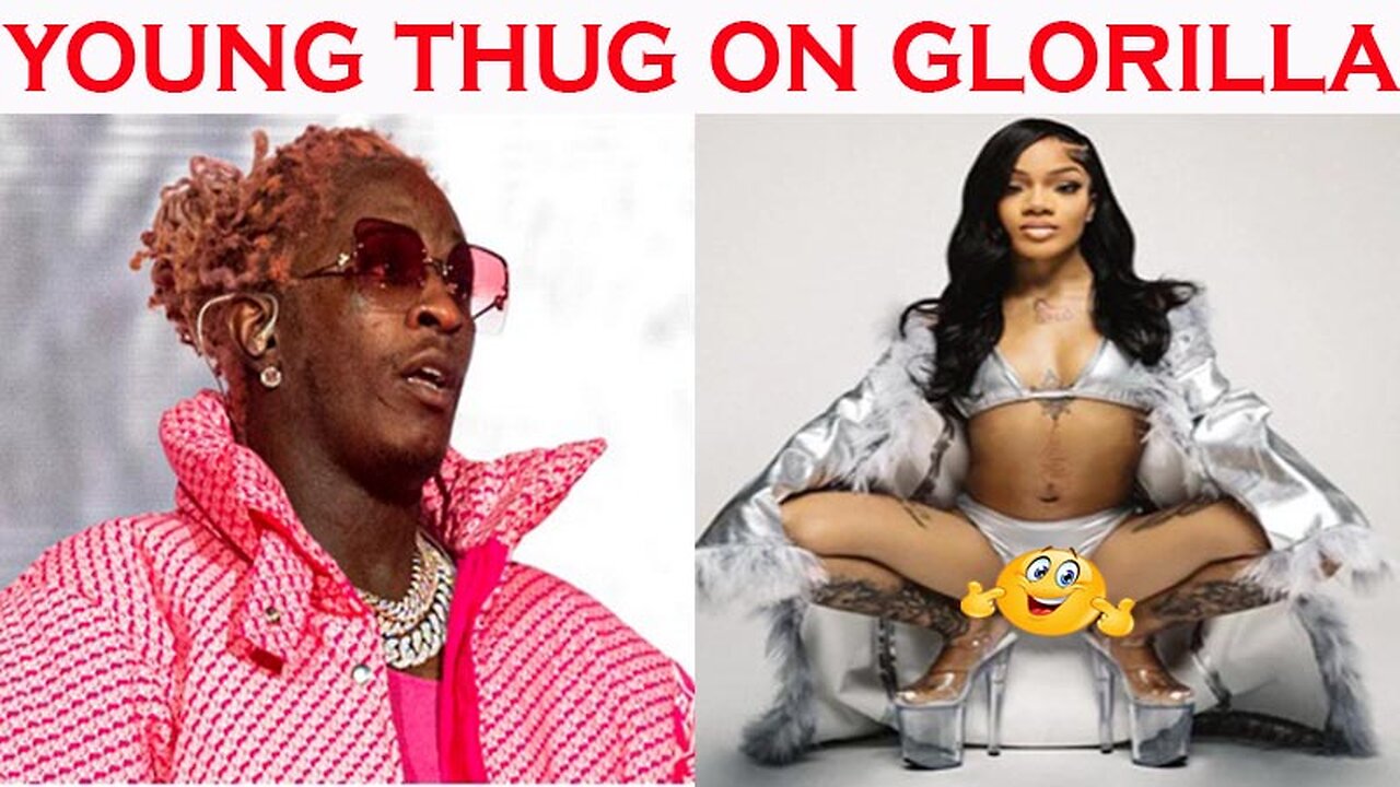 Young Thug Calls Rapper Glorilla "Ugly AF" on Jail Phone Call