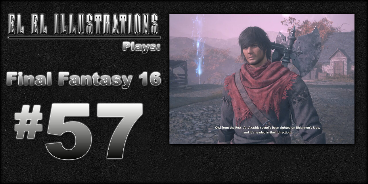 El El Plays Final Fantasy 16 Episode 57: Waterproof Boots