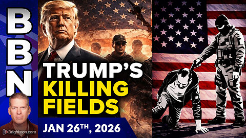 Brighteon Broadcast News, Jan 26, 2026 – Trump Turns America into the KILLING FIELDS