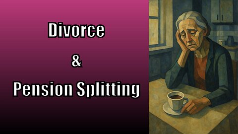 Divorce and Pension Splitting