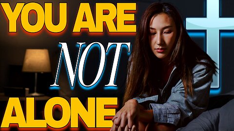 You Are Not Alone