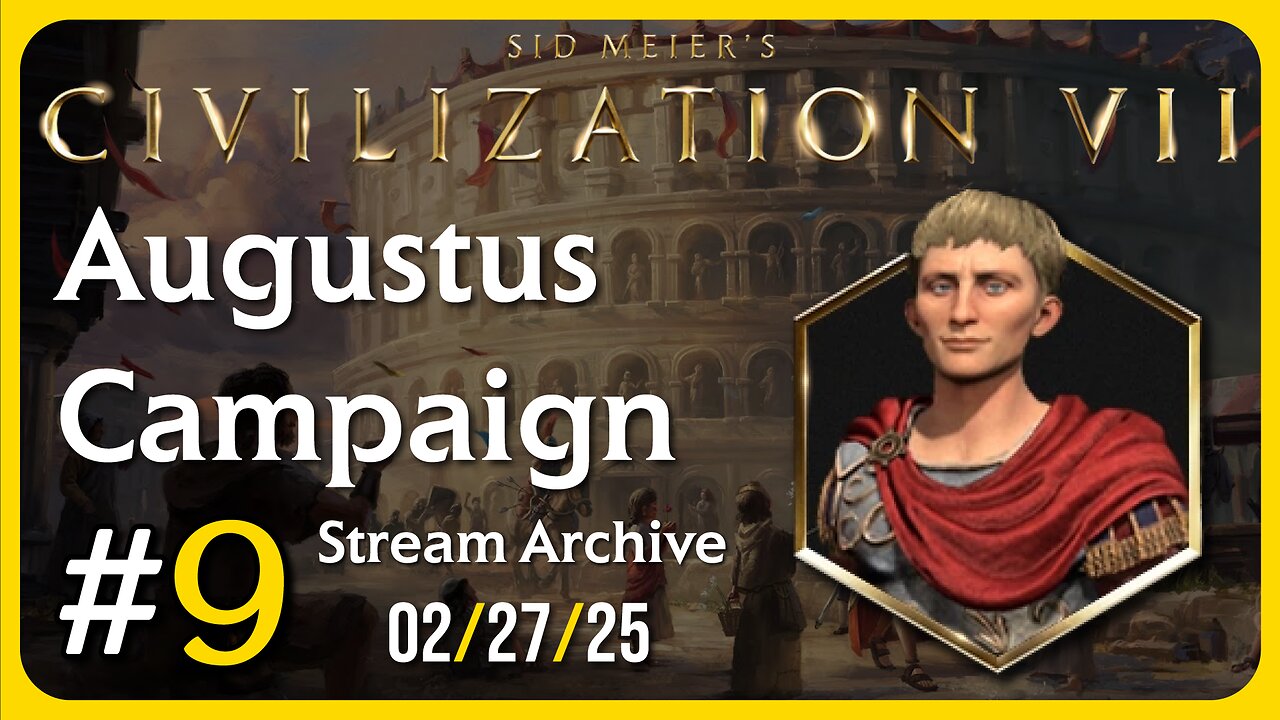 Civilization VII | Augustus Campaign #9 [Twitch Stream: 02/27/2025]