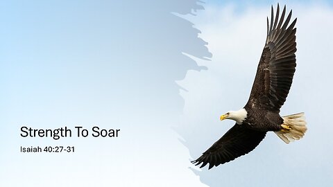 February 8, 2026 - "Strength To Soar" (Isaiah 40:27-31)
