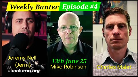 UK COLUMN / JERM NELL (Jerm Warfare), Weekly Banter. Episode 4.