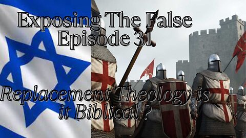 Exposing The False Episode 31 Replacement Theology is it Biblical?