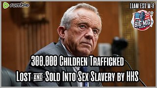 300,000 Children Trafficked, Lost, & Sold Into Sex Slavery By HHS