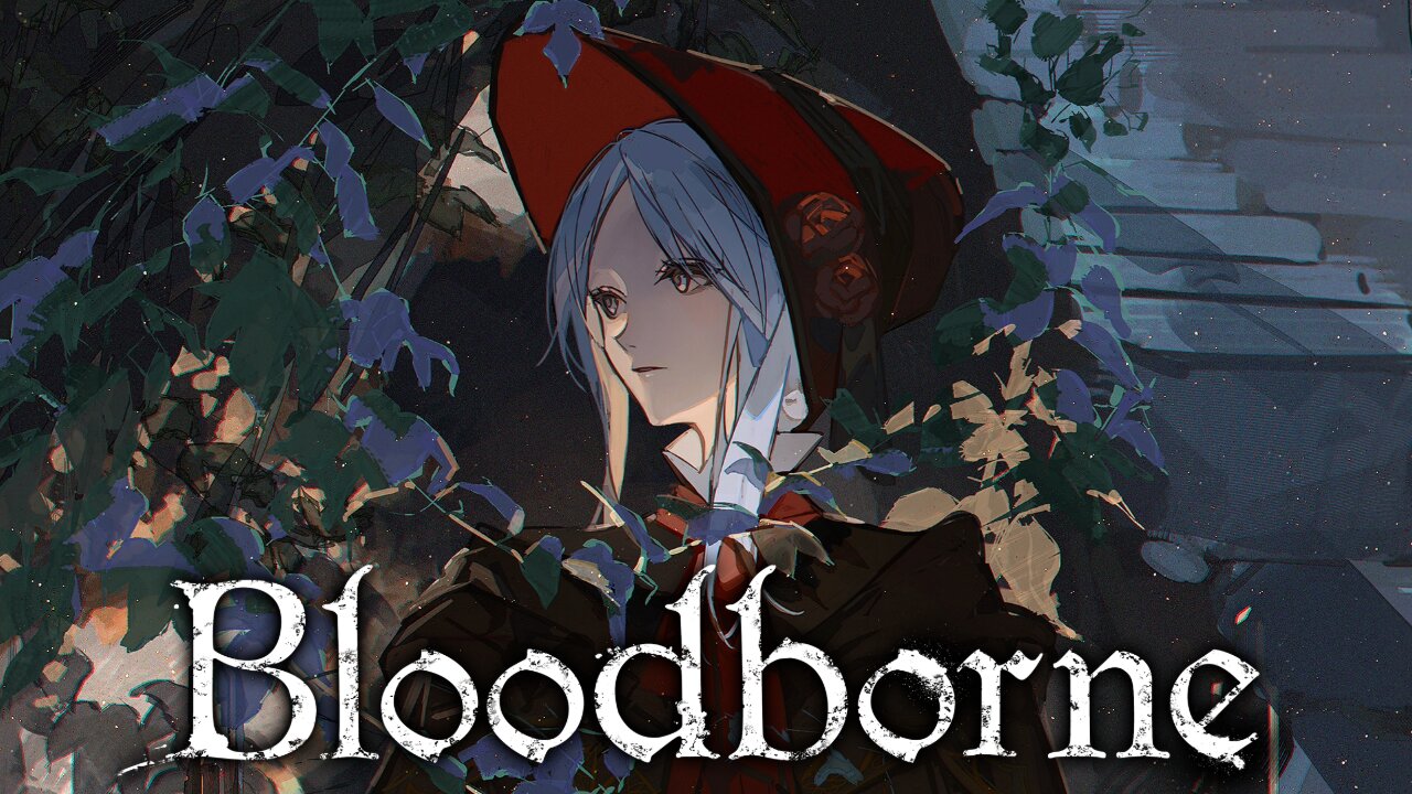 Writ in Old Blood | Bloodborne | LIVE Full Walkthrough!