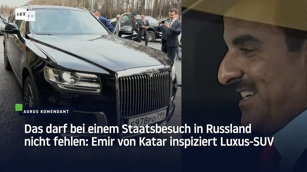 Das darf bei einem Staatsbesuch in Russland nicht fehlen: Emir von Katar inspiziert Luxus-SUV