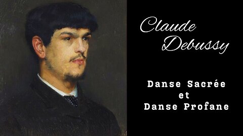 Claude Debussy: Danse Sacrée et Danse Profane [L.103]