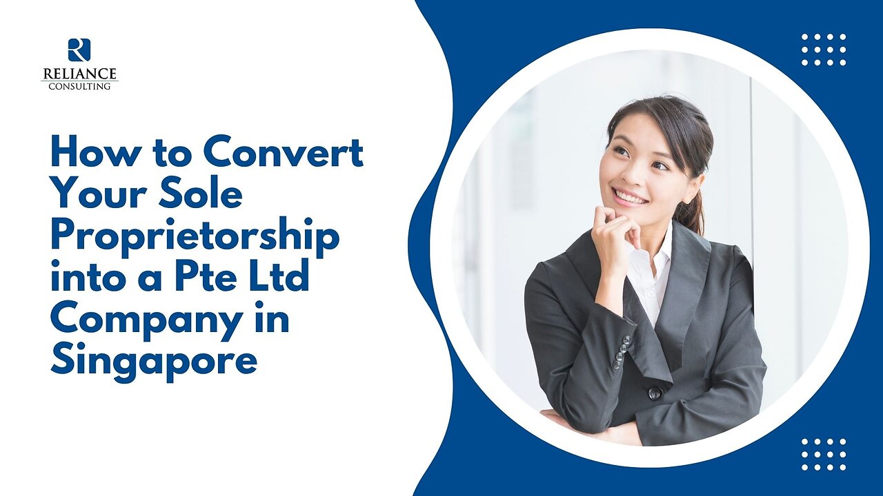 How to Convert Your Sole Proprietorship into a Pte Ltd Company in Singapore