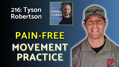 216: Tyson Robertson - Getting Out of Pain & Into a Lifelong Movement Practice