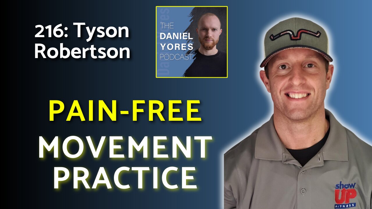 216: Tyson Robertson - Getting Out of Pain & Into a Lifelong Movement Practice