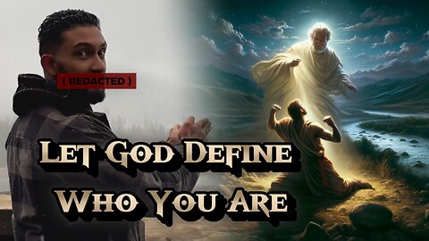 Let God Alone Define You- Not The Bible Or Society