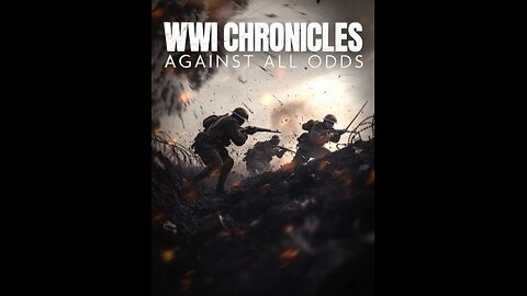 WWI Chronicles: Against All Odds