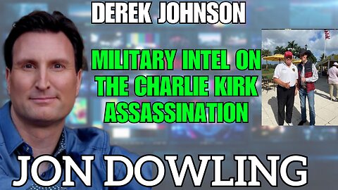 Jon Dowling & Derek Johnson Discuss Military Intel On Charlie Kirk Assassination