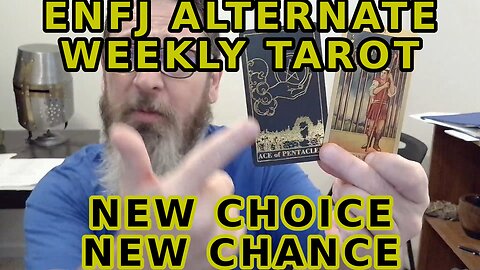 ENFJ Alternate Weekly Tarot A New Choice Unlocks A New Path