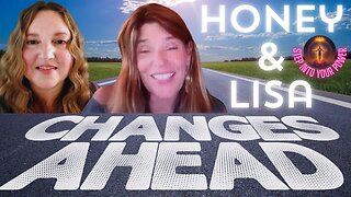 We Are In the Midst of Change! With Honey and Lisa
