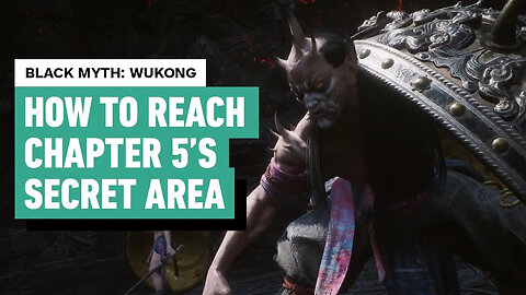 Black Myth - Wukong - How to Reach the Chapter 5 Secret Area - The Bishui Cave