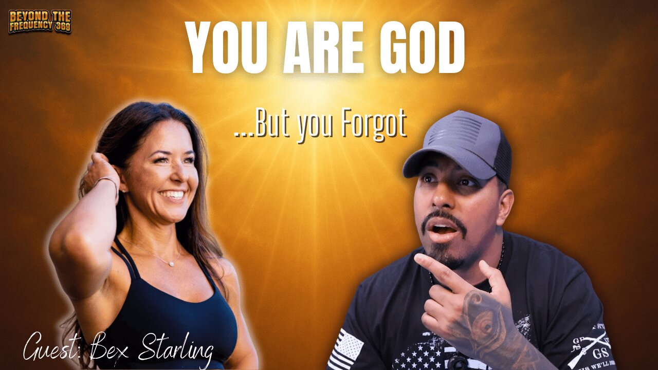 You Are God...But You Forgot: Bex Starling Explains Consciousness, Trauma, and Awakening