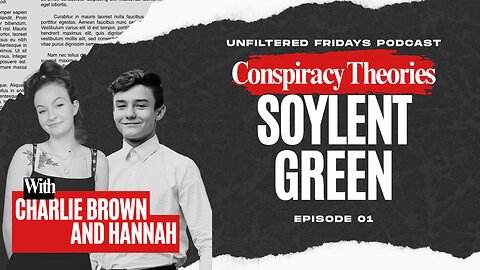 Unfiltered Fridays EP 1 "Soylent Green"